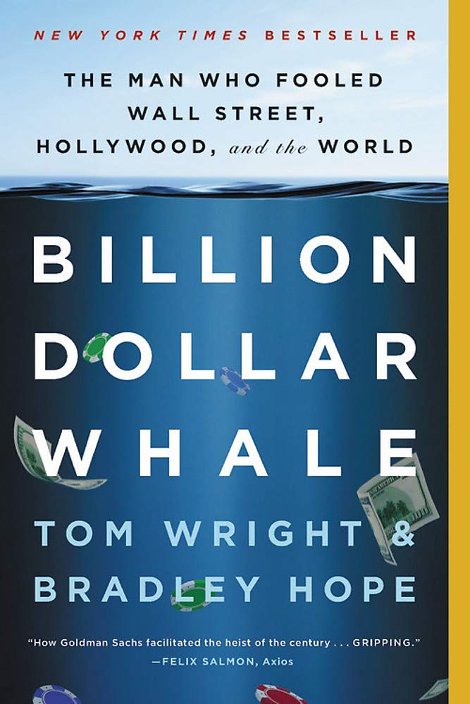 BILLION DOLLAR WHALE: THE MAN WHO FOOLED WALL STREET, HOLLYWOOD, AND THE WORLD