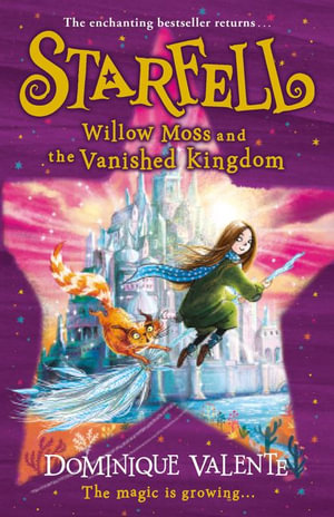 STARFELL 03: WILLOW MOSS AND THE VANISHED KINGDOM