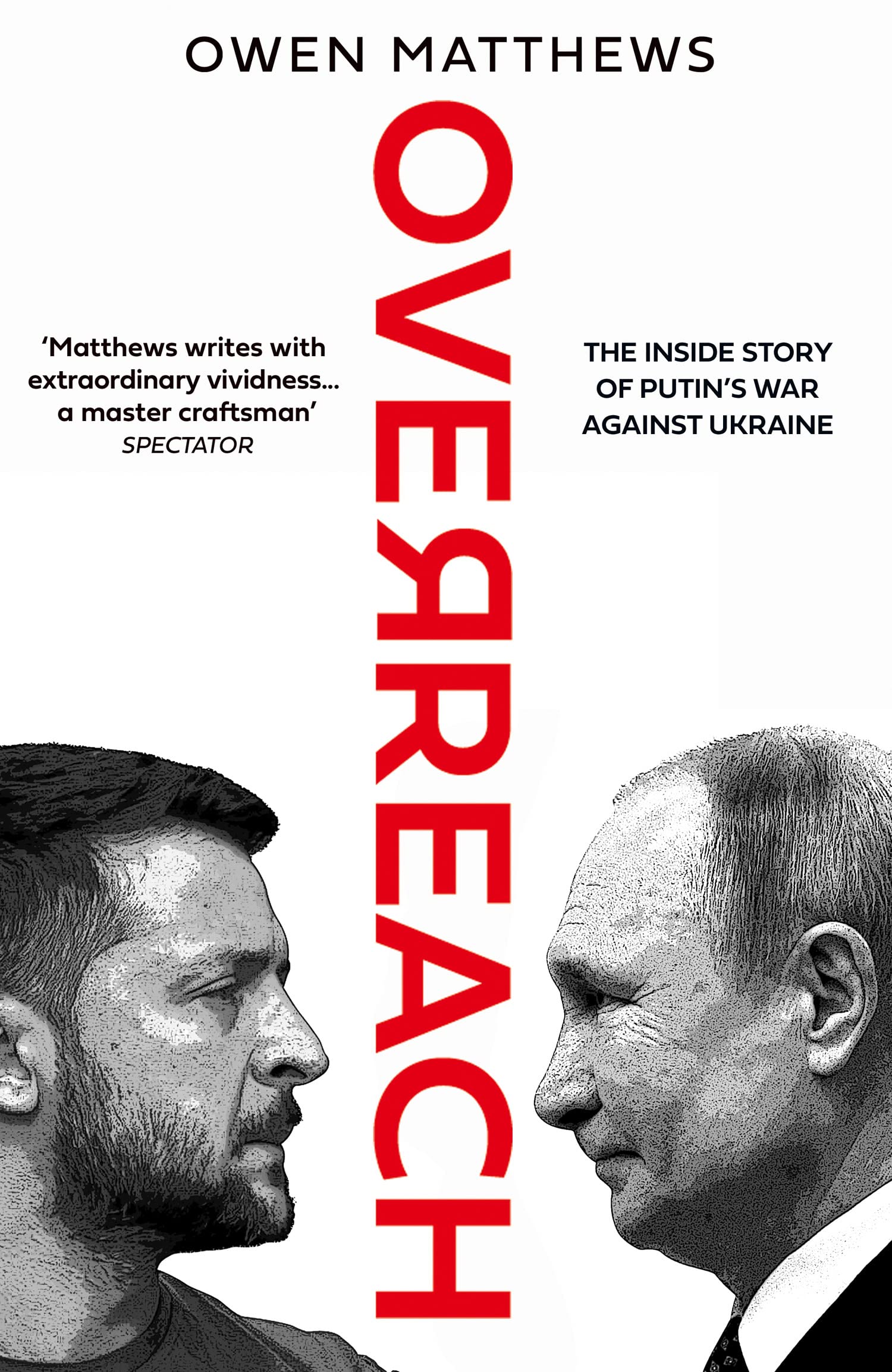OVERREACH: THE INSIDE STORY OF PUTIN'S WAR AGAINST UKRAINE