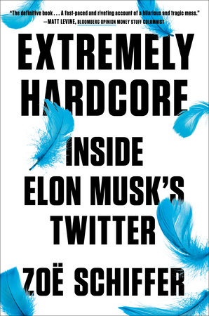EXTREMELY HARDCORE: INSIDE ELON MUSK'S TWITTER