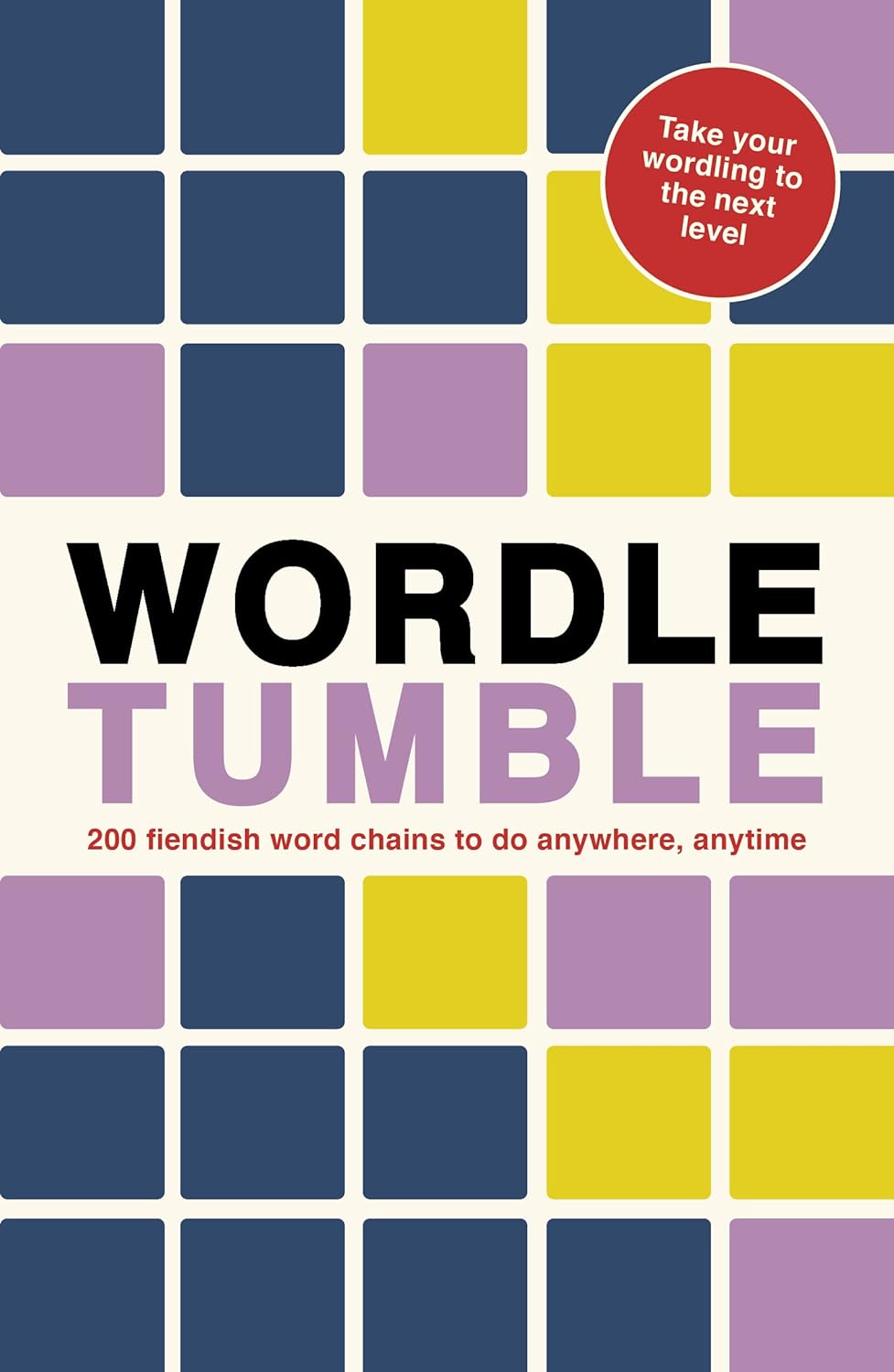 WORDLE TUMBLE: 200 WORD CHAINS TO DO ANYWHERE, ANYTIME
