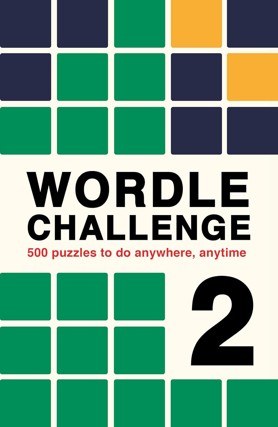 WORDLE CHALLENGE 2: 500 PUZZLES TO DO ANYWHERE, ANYTIME