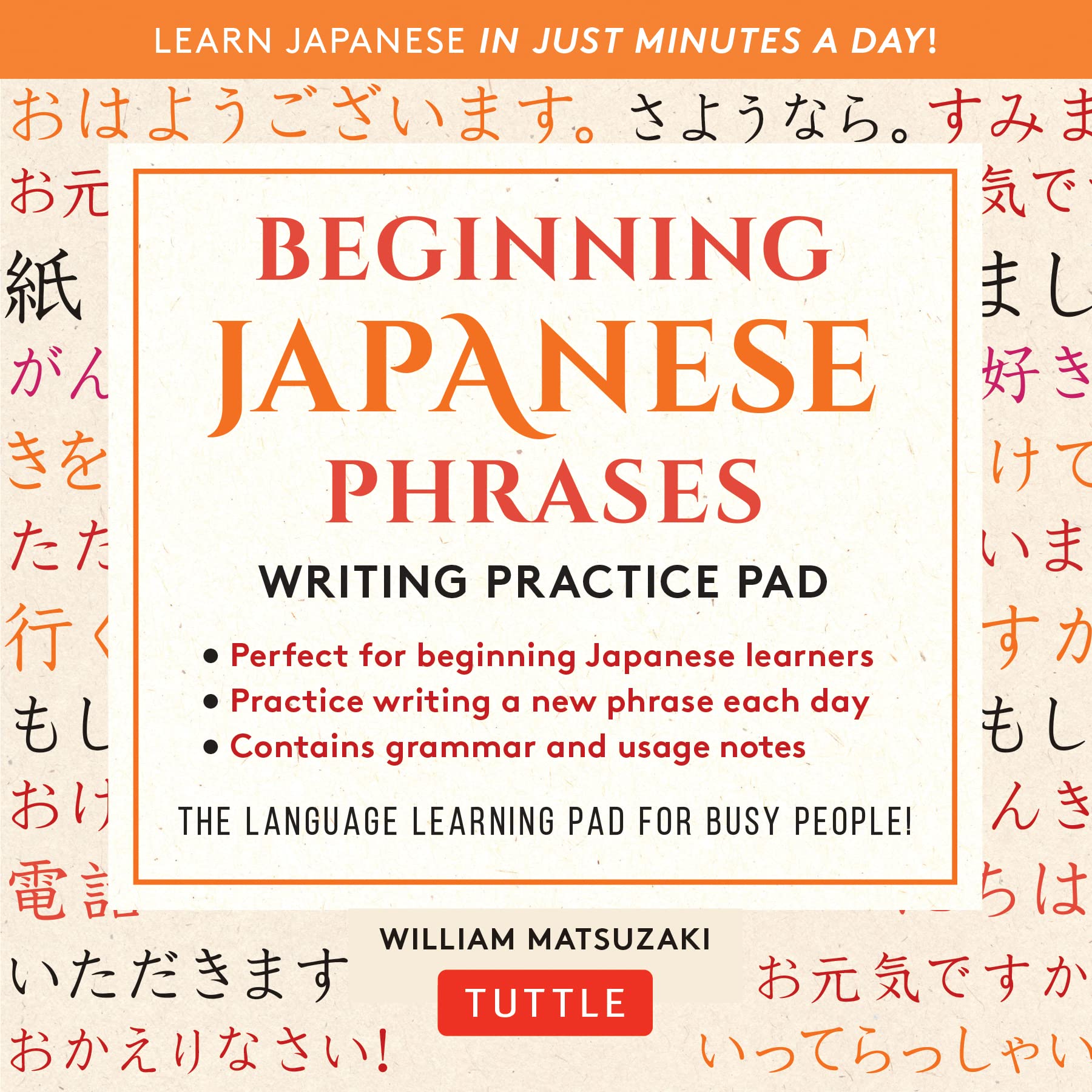 BEGINNING JAPANESE PHRASES WRITING PRACTICE PAD: LEARN JAPANESE IN JUST MINUTES