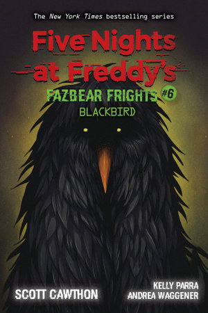 FIVE NIGHTS AT FREDDY'S FAZBEAR FRIGHTS 06: BLACKBIRD