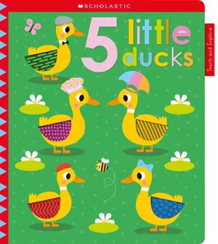 TOUCH AND EXPLORE: 5 LITTLE DUCKS (SCHOLASTIC EARLY LEARNERS)