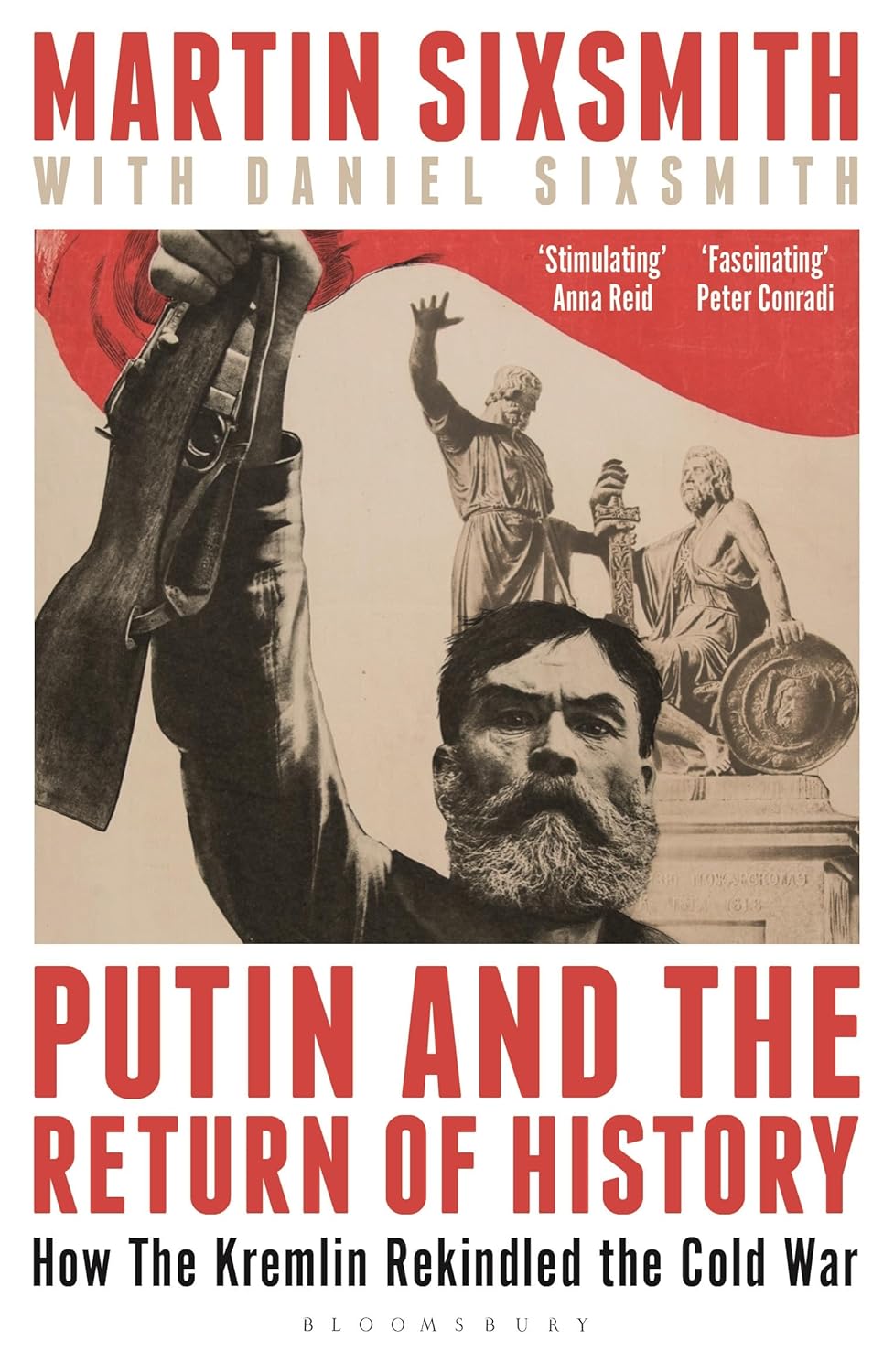 PUTIN AND THE RETURN OF HISTORY: HOW THE KREMLIN REKINDLED THE COLD WAR