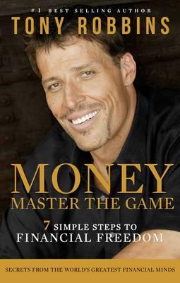 MONEY MASTER THE GAME: 7 SIMPLE STEPS TO FINANCIAL FREEDOM