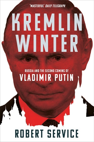 KREMLIN WINTER: RUSSIA AND THE SECOND COMING OF VLADIMIR PUTIN