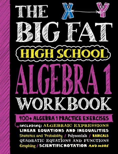 BIG FAT HIGH SCHOOL ALGEBRA 1 WORKBOOK, THE: 400+ ALGEBRA 1 PRACTICE EXERCISES