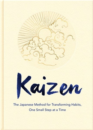 KAIZEN: THE JAPANESE METHOD FOR TRANSFORMING HABITS, ONE SMALL STEP AT A TIME