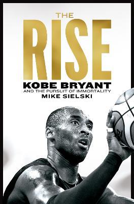 RISE, THE: KOBE BRYANT AND THE PURSUIT OF IMMORTALITY