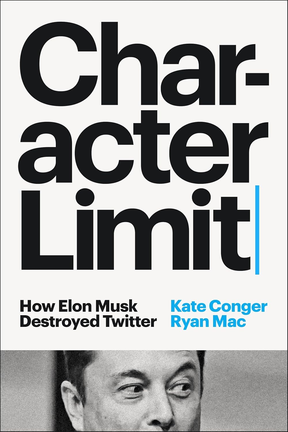 CHARACTER LIMIT: HOW ELON MUSK DESTROYED TWITTER