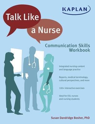 TALK LIKE A NURSE: COMMUNICATION SKILLS WORKBOOK FOR NURSES IN TRAINING