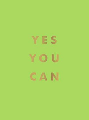 YES YOU CAN: ENCOURAGING QUOTES TO ENSURE YOUR SUCCESS