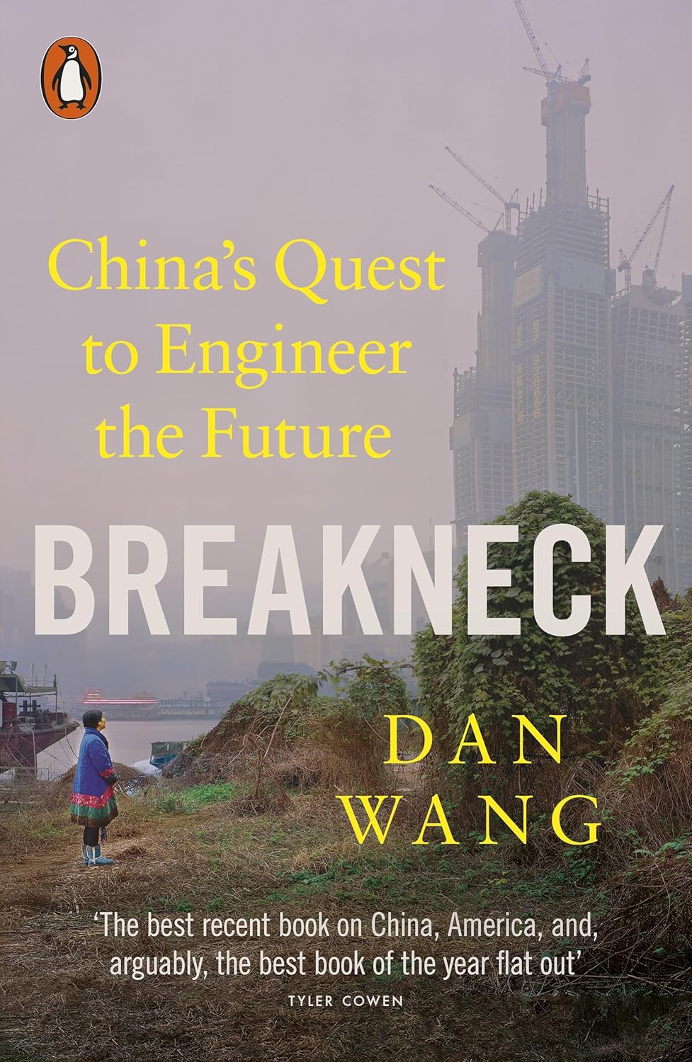 BREAKNECK: CHINA'S QUEST TO ENGINEER THE FUTURE