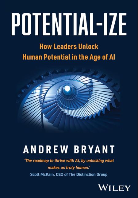 POTENTIAL-IZE: HOW LEADERS UNLOCK HUMAN POTENTIAL IN THE AGE OF AI