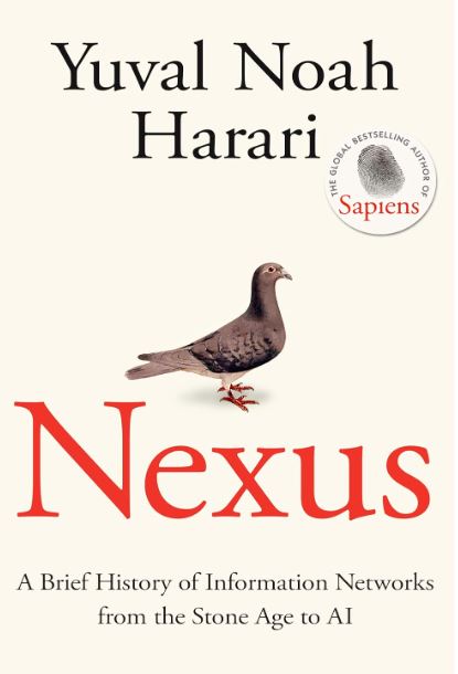 NEXUS: A BRIEF HISTORY OF INFORMATION NETWORKS FROM THE STONE AGE TO AI
